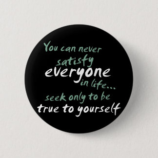 You Cannot Satisfy Everyone in Life 6 Cm Round Badge