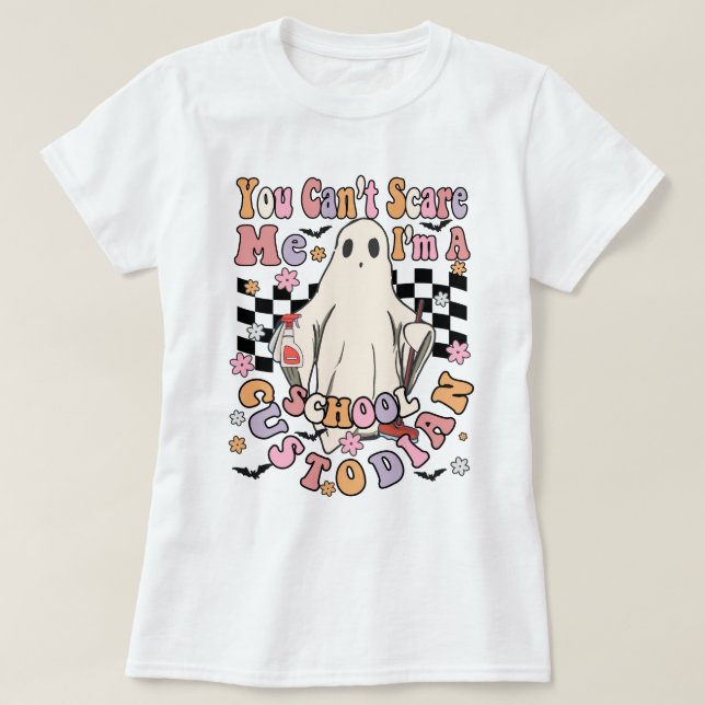 you cannot scar me im aschool custodian T-Shirt (Design Front)