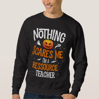 You Cannot Scare Me I M A Ressource Teacher Hallow Sweatshirt