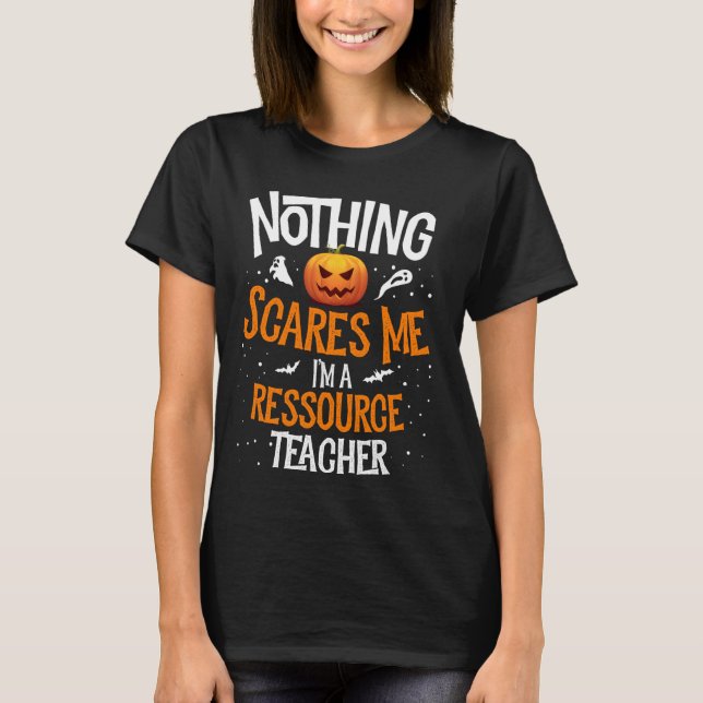 You Cannot Scare Me I M A Ressource Teacher Hallow T-Shirt (Front)
