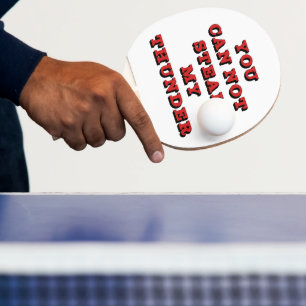 You Cannot Steal My Thunder Funny  Ping Pong Paddle