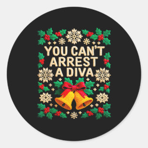 You Can't Arrest A Diva Funny Quote For Women Girl Classic Round Sticker