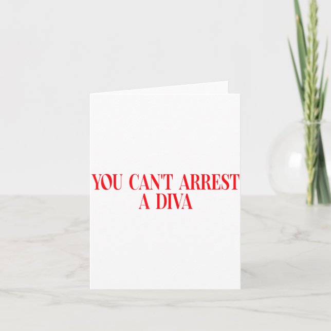 You Can't Arrest A Diva Funny Quote Women  Card (Front)