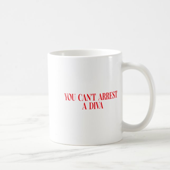 You Can't Arrest A Diva Funny Quote Women  Coffee Mug (Right)