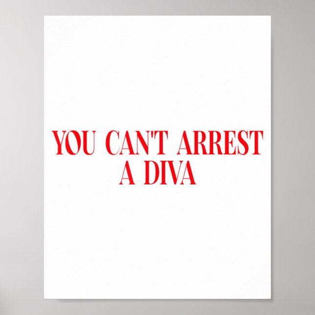 You Can't Arrest A Diva Funny Quote Women  Poster (Front)