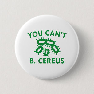 You Can't B. Cereus 6 Cm Round Badge