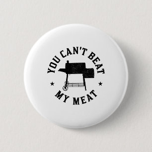 You Can't Beat My Meat Bbq Grilling Chef Funny Gri 6 Cm Round Badge