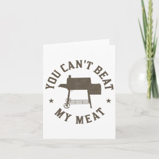 You Can't Beat My Meat Bbq Grilling Chef Funny Gri Card