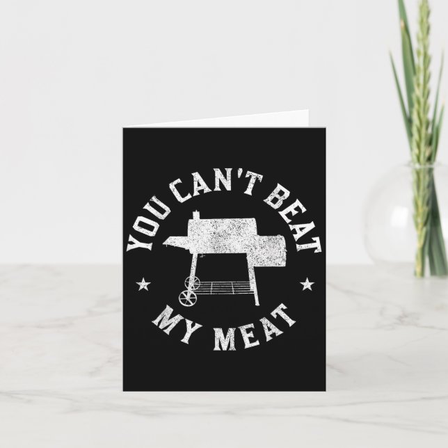 You Can't Beat My Meat Bbq Grilling Chef Funny Gri Card (Front)