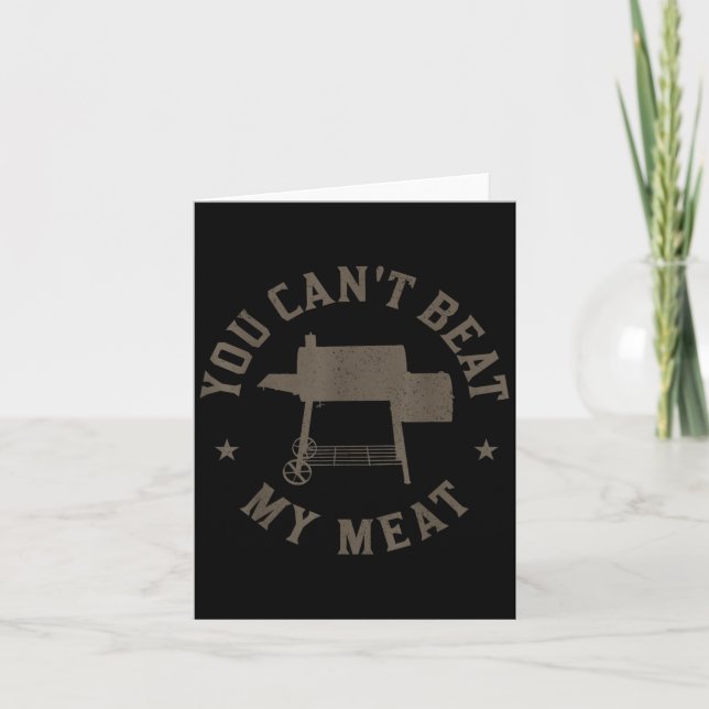 You Can't Beat My Meat Bbq Grilling Chef Funny Gri Card (Front)