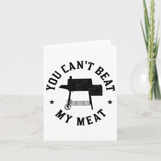 You Can't Beat My Meat Bbq Grilling Chef Funny Gri Card (Front)