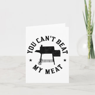 You Can't Beat My Meat Bbq Grilling Chef Funny Gri Card