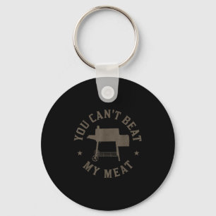 You Can't Beat My Meat Bbq Grilling Chef Funny Gri Key Ring