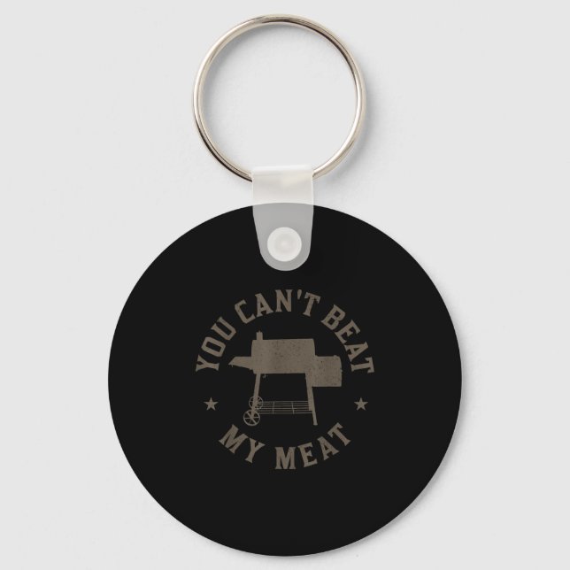 You Can't Beat My Meat Bbq Grilling Chef Funny Gri Key Ring (Front)