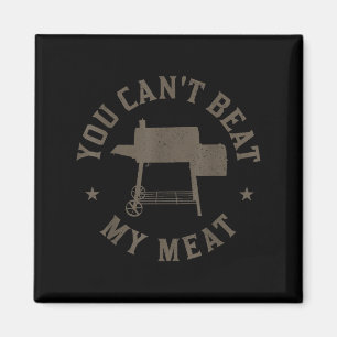 You Can't Beat My Meat Bbq Grilling Chef Funny Gri Magnet