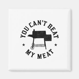 You Can't Beat My Meat Bbq Grilling Chef Funny Gri Magnet