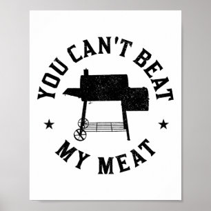 You Can't Beat My Meat Bbq Grilling Chef Funny Gri Poster
