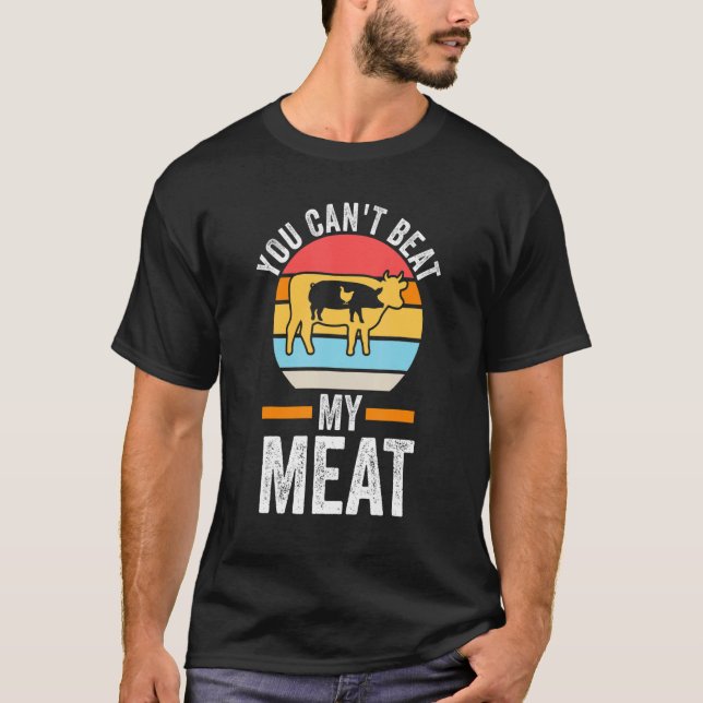 you can't beat my meat grilling T-Shirt (Front)
