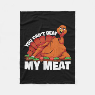 You Can't Beat My Meat Naughty Thanksgiving Turkey Fleece Blanket