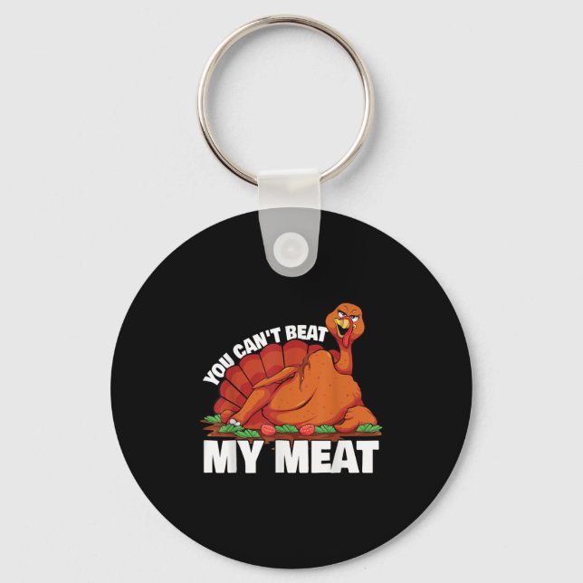 You Can't Beat My Meat Naughty Thanksgiving Turkey Key Ring (Front)