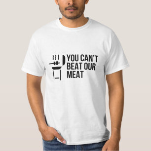 YOU CAN'T BEAT OUR MEAT T-Shirt