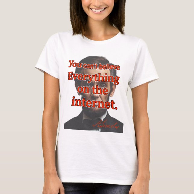 You Can't Believe Everything T-Shirt (Front)