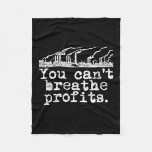 You Can't Breathe Profits - Environment Climate Ch Fleece Blanket