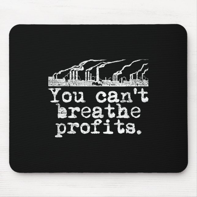 You Can't Breathe Profits - Environment Climate Ch Mouse Mat (Front)