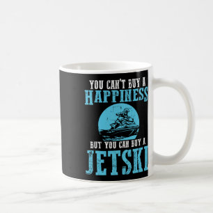 You Can't Buy A Happiness Water Sports Jetski Jet Coffee Mug