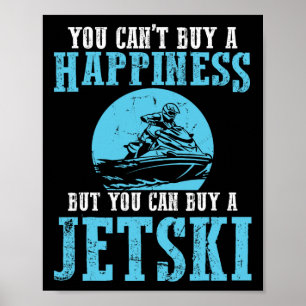 You Can't Buy A Happiness Water Sports Jetski Jet Poster