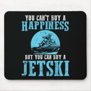 You Cant Buy A Happiness Water Sports Jetski Jet S Mouse Mat