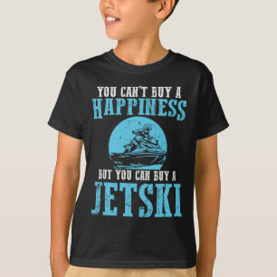 You Can't Buy A Happiness Water Sports Jetski Jet T-Shirt