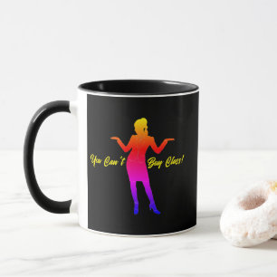 " You Can't Buy Class!" Mug