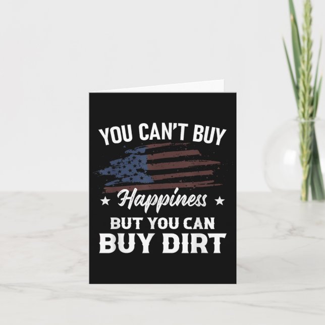 You Can't Buy Hapness But You Can Buy Dirt Country Card (Front)