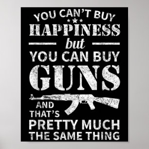 You Can't Buy Hapness But You Can Buy Guns  Poster
