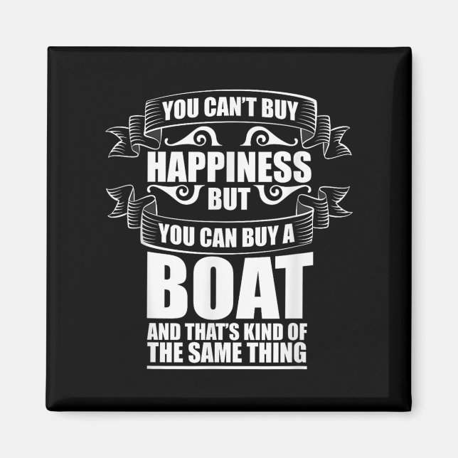 You Can't Buy Hapness Gift For Boat Owner &amp; Bo Magnet (Front)