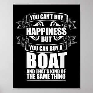 You Can't Buy Hapness Gift For Boat Owner &amp; Bo Poster