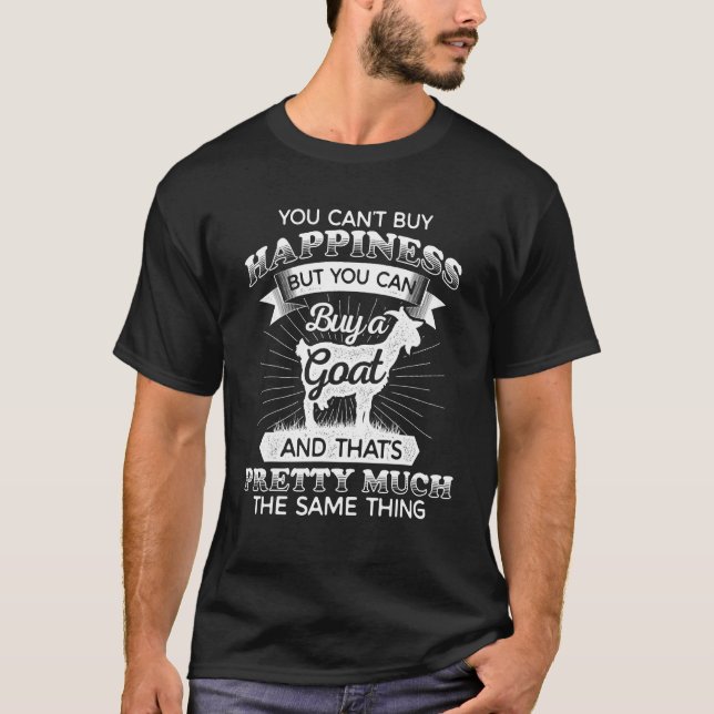 You can't buy Happiness but a Goat - Goat Lover T-Shirt (Front)
