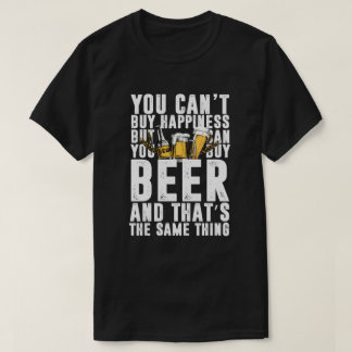 You Can't Buy Happiness But Can Buy Beer T-Shirt