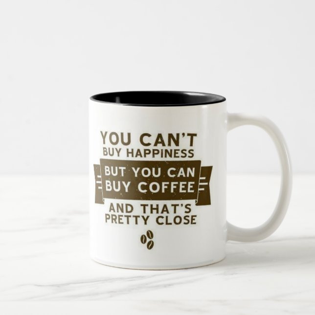 You can't buy happiness but coffee is close Two-Tone coffee mug (Right)