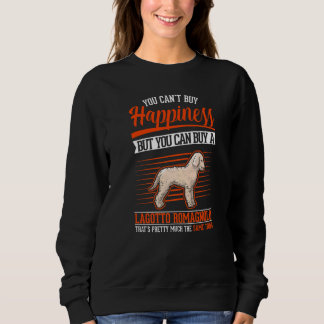 You can't buy Happiness But you can buy a Lagotto Sweatshirt