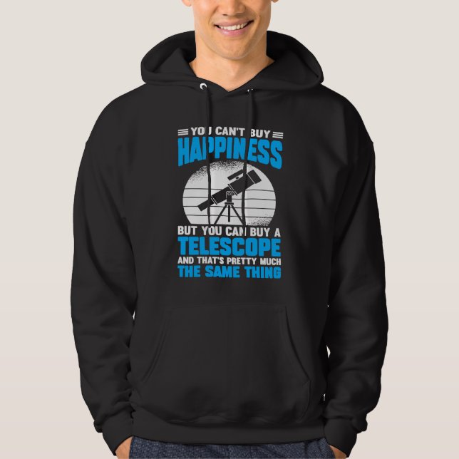 You Can't Buy Happiness But You Can Buy A Telescop Hoodie (Front)