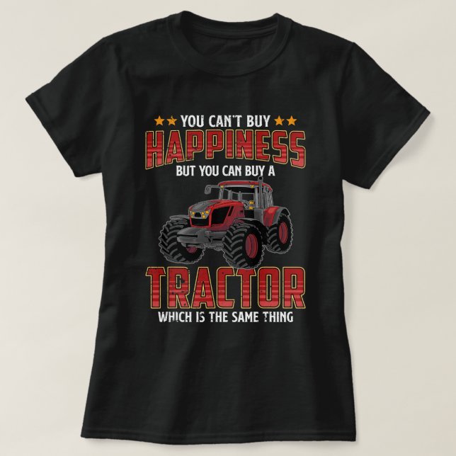 You Cant Buy Happiness But You Can Buy A Tractor F T-Shirt (Design Front)