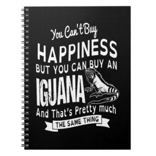you can't buy happiness but you can buy an Iguana. Notebook