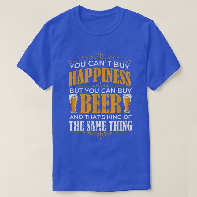 You Cant Buy Happiness But You Can Buy Beer Craft  T-Shirt (Design Front)