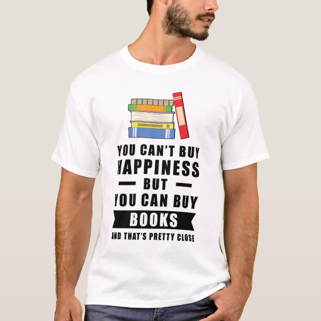 You can't buy happiness but you can buy Books  T-Shirt (Front)