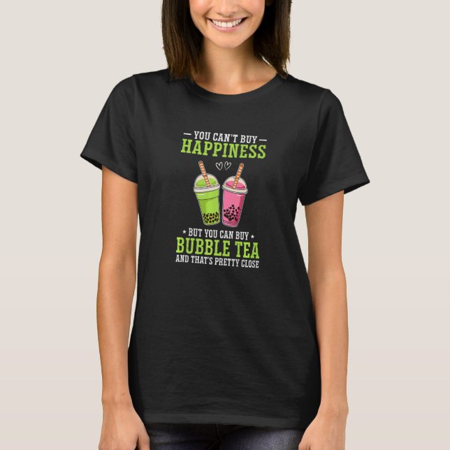 You Can't Buy Happiness But You Can Buy Bubble Tea T-Shirt (Front)