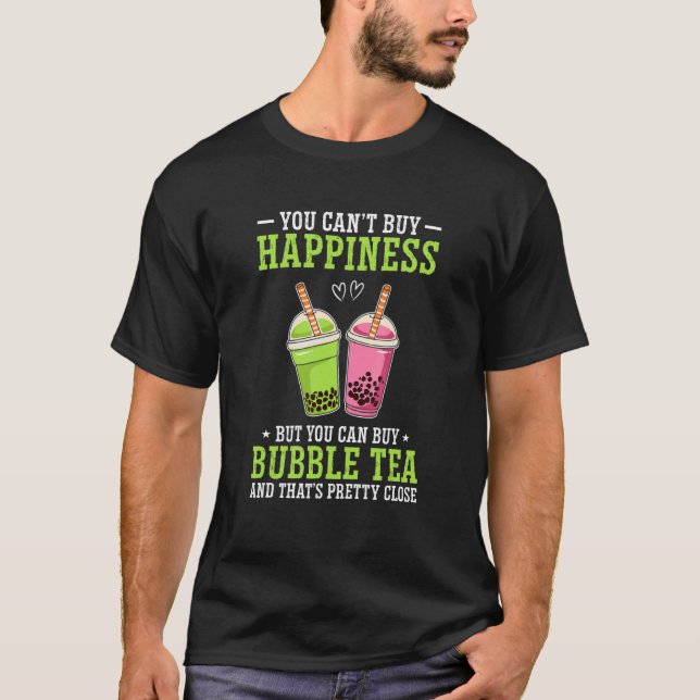 You Can't Buy Happiness But You Can Buy Bubble Tea T-Shirt (Front)