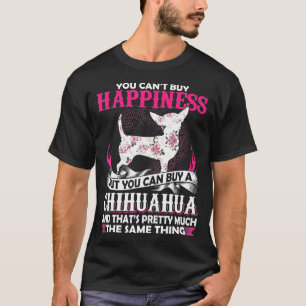 You Cant Buy Happiness But You Can Buy Chihuahua T-Shirt