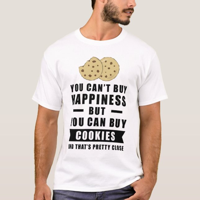 You can't buy happiness but you can buy Cookies T-Shirt (Front)